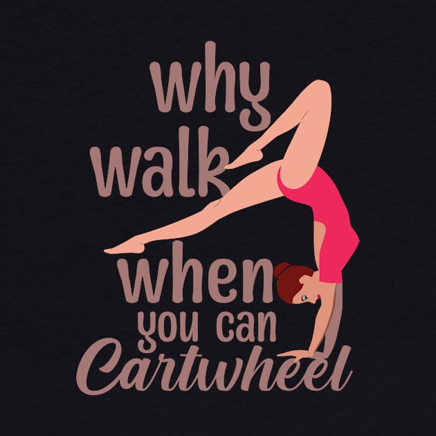 Why Walk when You Can Cartwheel by Design Voyage